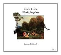 Edoardo Torbianelli - Niels Wilhelm Gade - Works for Piano
