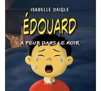 Édouard a peur dans le noir (Le émotions)