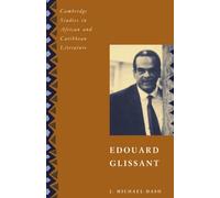 Edouard Glissant: 3 (Cambridge Studies in African and Caribbean Literature, Series Number 3)
