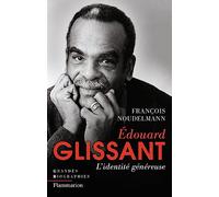 Edouard Glissant: l'identite genereuse