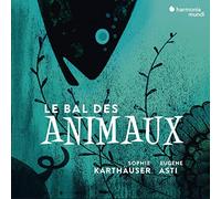 Sophie Karthauser (soprano) & Eugene Asti – Le Bal Des Animaux – Harmonia Mundi