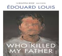 Edouard Louis Who Killed My Father Paperback Book Edouard Louis Multicolor