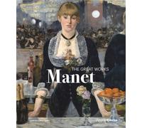Edouard Manet : The Great Works