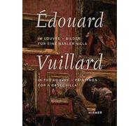 Edouard Vuillard. In the Louvre : Paintings for a Basel Villa