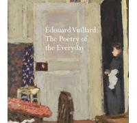 Edouard Vuillard : The Poetry of the Everyday