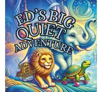 Ed's Big Quiet Adventure (The Golden Light of the HIgher-Self Series)