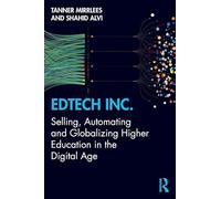 EdTech Inc.: Selling, Automating and Globalizing Higher Education in the Digital Age