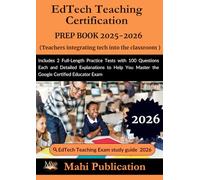 EdTech Teaching Certification PREP BOOK 2025-2026. Teachers integrating tech into the classroom: Includes 2 Full-Length Practice Tests with 100 ... Master the Google Certified Educator Exam