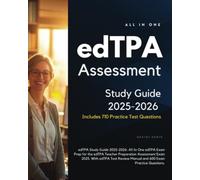 edTPA Assessment Study Guide 2025-2026: All In One edTPA Exam Prep for the edTPA Teacher Preparation Assessment Exam 2025. With edTPA Test Review Manual and 600 Exam Practice Questions