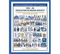 EDU-06 Education in Indian Society: A Comprehensive Guide for Student Teachers and Teacher Educators (Kerala B.Ed Companion Series)