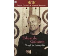 Eduardo Galeano: Through The Looking Glass - Through The Looking Glass