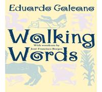 Eduardo Galeano Walking Words: With Woodcuts by Jose Francisco Borges Paperback Book Eduardo Galeano Multicolor