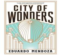 Eduardo Mendoza City of Wonders Paperback Book Eduardo Mendoza Multicolor