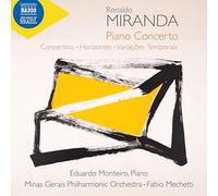 Eduardo Monteiro; Mina Gerais Philharmonic Orchestra; Fabio Mechetti - Ronaldo Miranda: Piano Concerto; Concertino; Horizontes; Variacoes Temporais