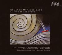 Eduardo Morales-Caso - Ship Of Fools, The - A Selection Of Chamber Works