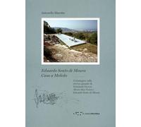 Eduardo Souto De Moura. Casa a Moledo. Un'indagine sulla ricerca spaziale di Fernando Tavora, Álvaro Siza Vieira e Eduardo Souto de Moura (Monovolume)