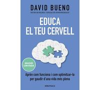 Educa el teu cervell (edició limitada): Aprèn com funciona i com optimitzar-lo per gaudir una vida més plena (No Ficció)