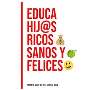 Educa Hijos Ricos Sanos y Felices (Happy Healthy Wealthy Kids)