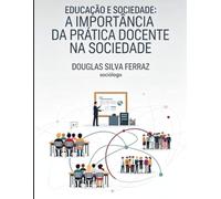 EDUCAÇÃO E SOCIEDADE:: A IMPORTÂNCIA DA PRÁTICA DOCENTE