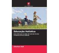 Educação Holística: Uma Visão para as Salas de Aula das Escolas Primárias da Nova Zelândia