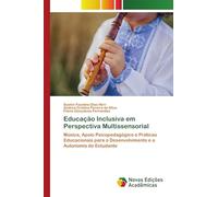 Educação Inclusiva em Perspectiva Multissensorial: Música, Apoio Psicopedagógico e Práticas Educacionais para o Desenvolvimento e a Autonomia do Estudante