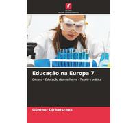 Educação na Europa 7: Género - Educação das mulheres - Teoria e prática