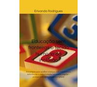 Educação sem fronteiras o tecido humano da inclusão: Estratégias para acolher crianças com transtornos, deficiências e comorbidades no ensino regular - porque toda aprendizagem é plural