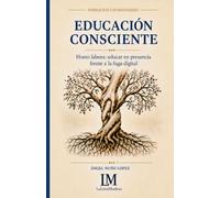 Educación consciente: Homo labens: educar en presencia frente a la fuga digital