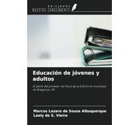 Educación de jóvenes y adultos: El perfil del profesor de física de la EJA en el municipio de Bragança, PA