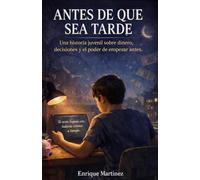 Educación financiera para niños: Antes de que sea tarde, una historia para jóvenes sobre finanzas, dinero, ahorro e inversión