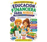EDUCACIÓN FINANCIERA PARA NIÑOS: Libro de finanzas para niños: aprende a ganar, ahorrar, gastar e invertir de forma inteligente mientras desarrollas hábitos que te acompañarán toda la vida