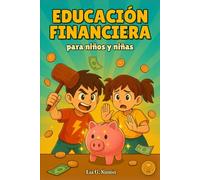 EDUCACIÓN FINANCIERA para niños y niñas: La manera más divertida de enseñar economía, dinero y hábitos de ahorro a tus hijos con cuentos ilustrados y ... FINANCIERA DIVERTIDA para niños y niñas)