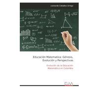 Educación Matematica: Génesis, Evolución y Perspectivas: Evolución de la Educación Matemática en Colombia