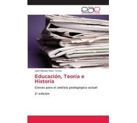 Educación, Teoría e Historia: Claves para el análisis pedagógico actual2ª edición