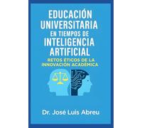 Educación Universitaria en Tiempos de Inteligencia Artificial: Retos Éticos de la Innovación Académica