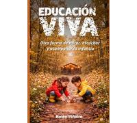 Educación Viva: Otra forma de mirar, escuchar y acompañar la infancia