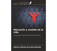 Educación y sentido de la vida: Una perspectiva logoterapéutica y emprendedora