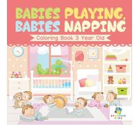 Educando Kids Babies Playing, Babies Napping Coloring Book 3 Year Old Paperback Educando Kids Multicolor