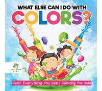 Educando Kids What Else Can I Do with Colors? Color Everything You See Coloring Educando Kids Multicolor