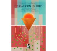 Educar con espíritu: Una propuesta de educación popular desde la espiritualidad cristiana y la pedagogía de Jesús. Claves para formar educadores testigos.