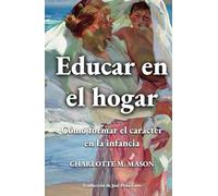 Educar en el hogar: Cómo formar el carácter en la infancia