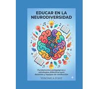 EDUCAR EN LA NEURODIVERSIDAD: Fundamentos pedagógicos y estrategias didácticas para docentes y equipos de conducción