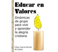 Educar en Valores: Dinámicas de grupo para vivir y aprender la alegría cristiana