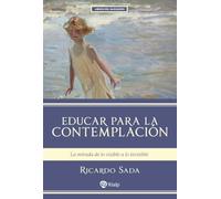 Educar para la contemplación: La mirada de lo visible a lo invisible (Libros del barquero)