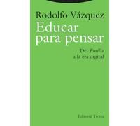 Educar para pensar: Del «Emilio» a la era digital (Estructuras y procesos. Filosofía)