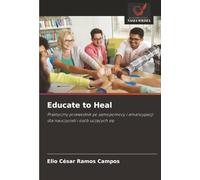 Educate to Heal: Praktyczny przewodnik po samopomocy i emancypacji dla nauczycieli i osób uczących się
