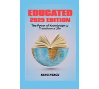 EDUCATED 2025 EDITION: The Power of Knowledge to Transform a Life