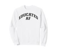 EDUCATED AF Graduation Grad Funny Hip Meme Sweatshirt