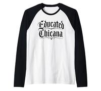 Educated Chicana Mexicana Mujer Latina College Graduate Girl Raglan Baseball Tee