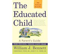 Educated Child: A Parents Guide from Preschool Through Eighth Grade